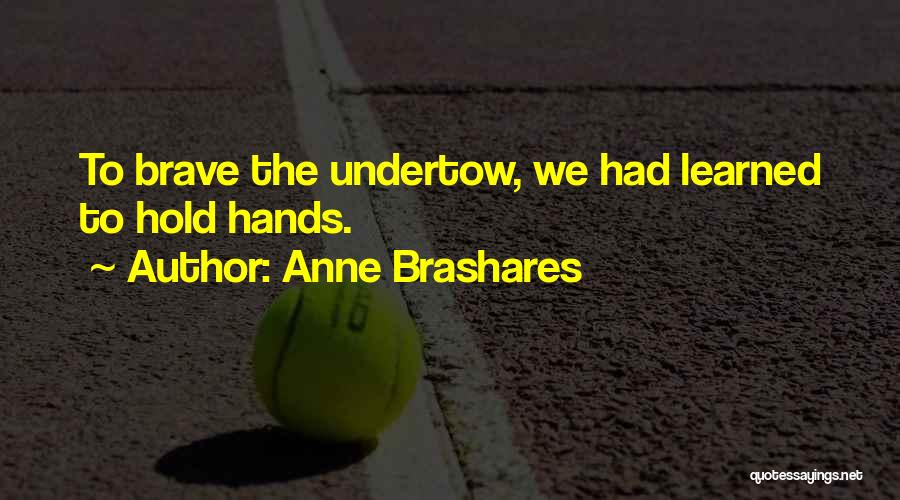 Undertow Quotes By Anne Brashares