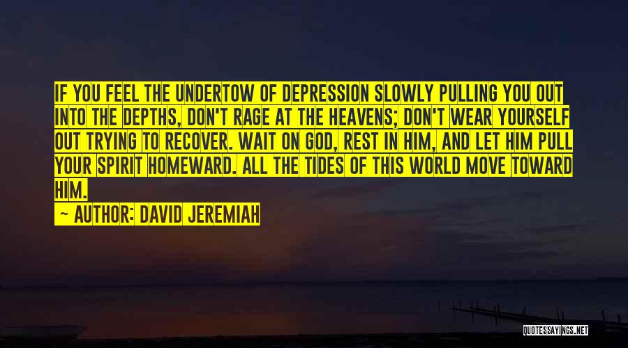 Undertow Quotes By David Jeremiah