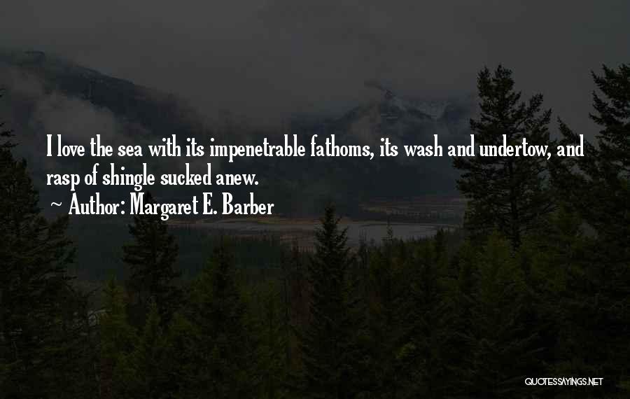 Undertow Quotes By Margaret E. Barber