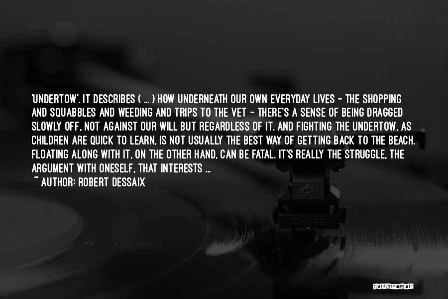Undertow Quotes By Robert Dessaix