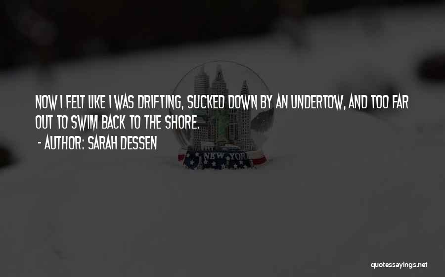 Undertow Quotes By Sarah Dessen