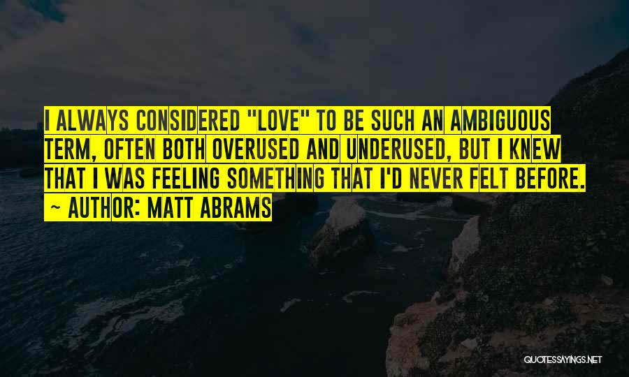 Underused Love Quotes By Matt Abrams