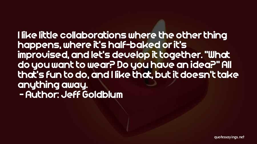 Underused Senior Quotes By Jeff Goldblum
