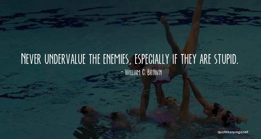 Undervalue Quotes By William C. Brown Undervalue Quotes By William C. Brown