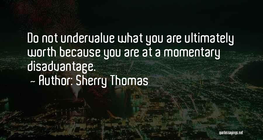 Undervalue Yourself Quotes By Sherry Thomas