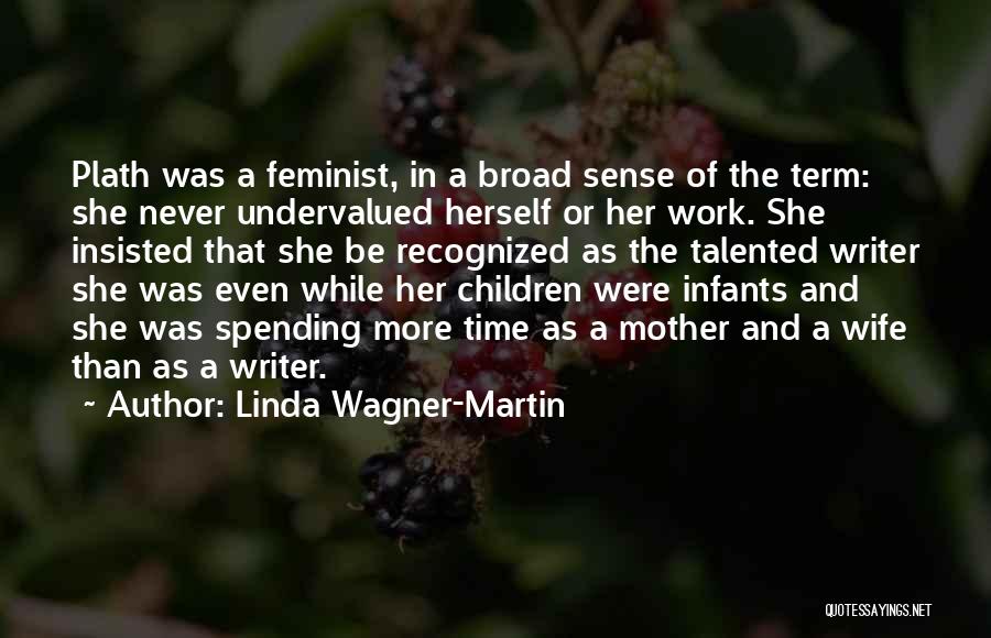 Undervalued At Work Quotes By Linda Wagner-Martin
