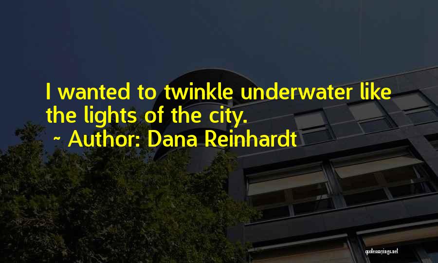 Underwater Quotes By Dana Reinhardt