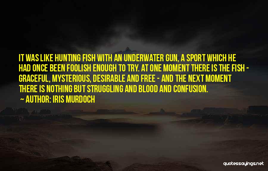 Underwater Quotes By Iris Murdoch