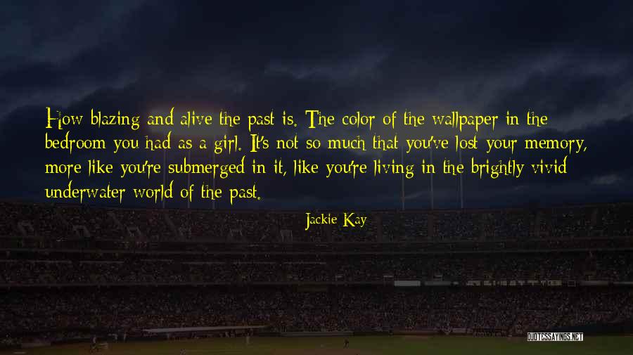 Underwater World Quotes By Jackie Kay Underwater World Quotes By Jackie Kay
