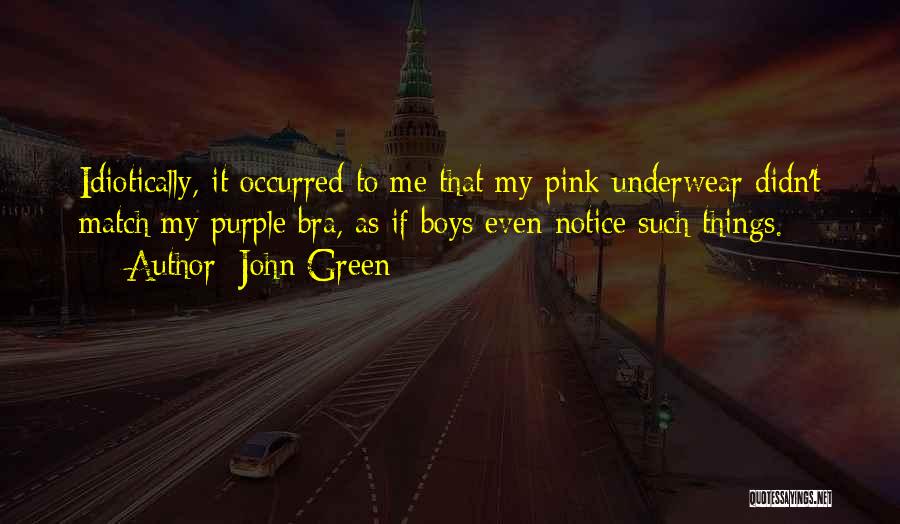 Underwear Quotes By John Green