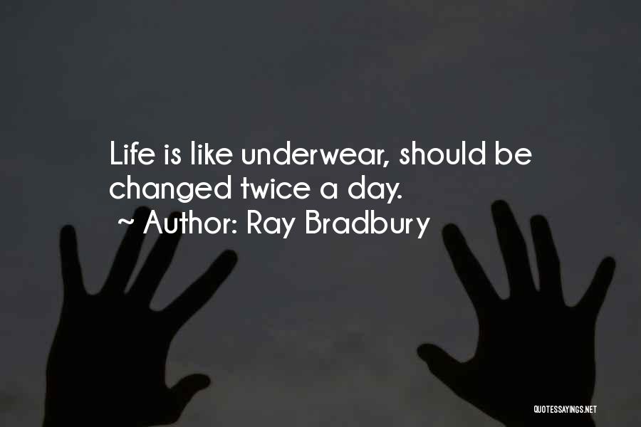 Underwear Quotes By Ray Bradbury