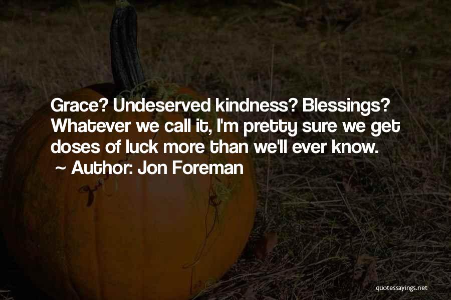 Undeserved Grace Quotes By Jon Foreman