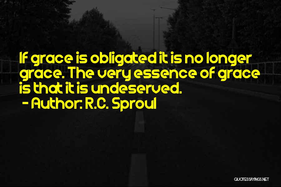 Undeserved Grace Quotes By R.C. Sproul