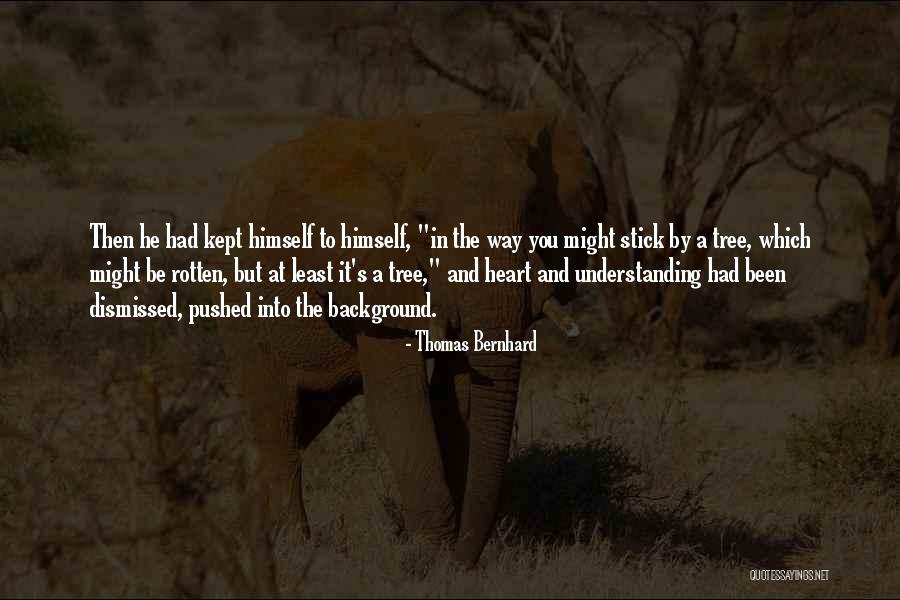 Undeserved Leadership Quotes By Thomas Bernhard