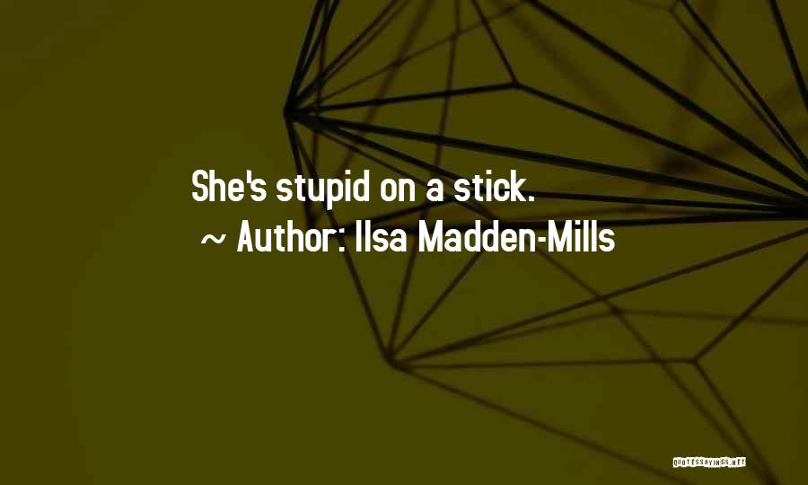 Undeserving Friends Quotes By Ilsa Madden-Mills