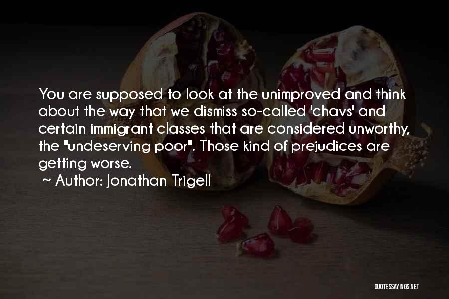 Undeserving Poor Quotes By Jonathan Trigell