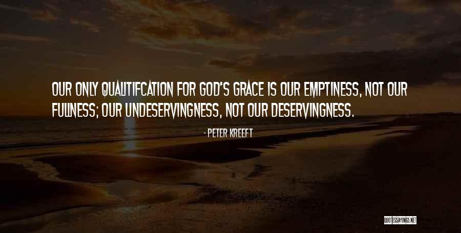 Undeservingness Quotes By Peter Kreeft Undeservingness Quotes By Peter Kreeft