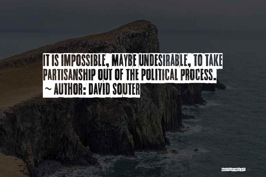 Undesirable Quotes By David Souter