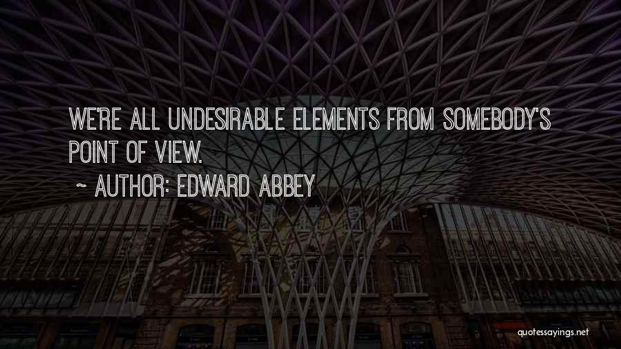 Undesirable Quotes By Edward Abbey