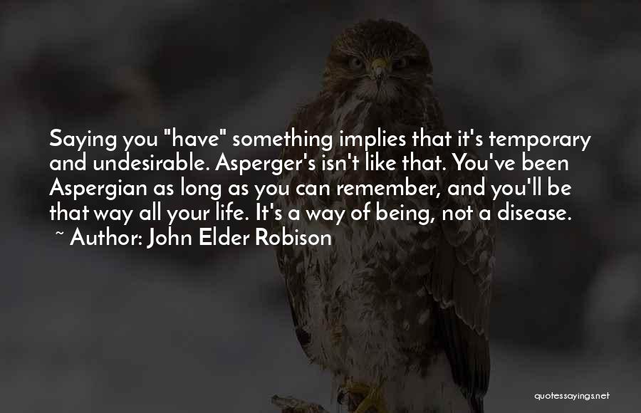 Undesirable Quotes By John Elder Robison