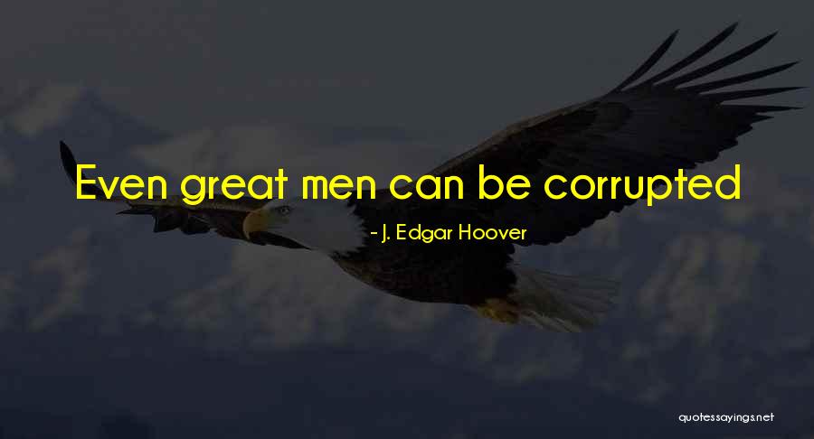 Undeterred Documentary Quotes By J. Edgar Hoover