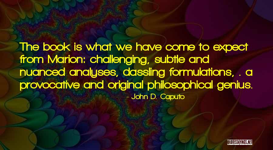 Undialectical Quotes By John D. Caputo Undialectical Quotes By John D. Caputo
