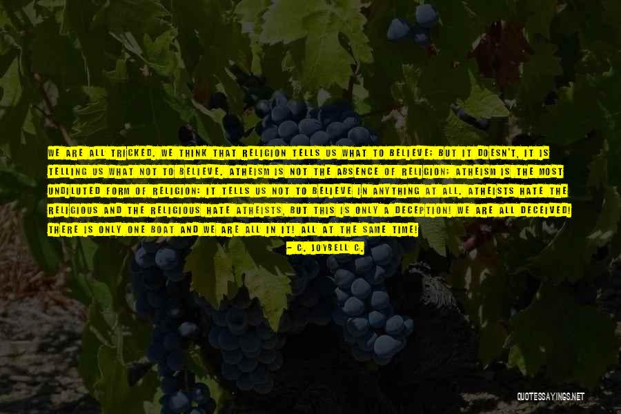 Undiluted Quotes By C. JoyBell C. Undiluted Quotes By C. JoyBell C.