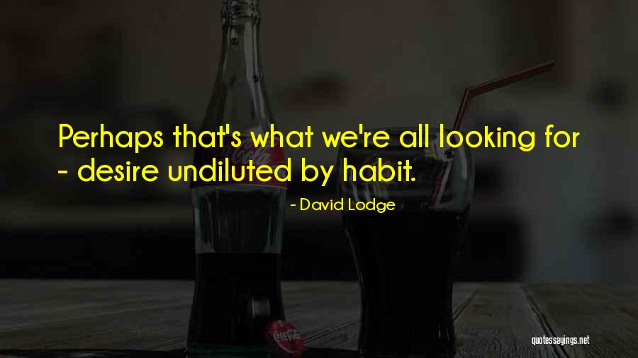 Undiluted Quotes By David Lodge Undiluted Quotes By David Lodge