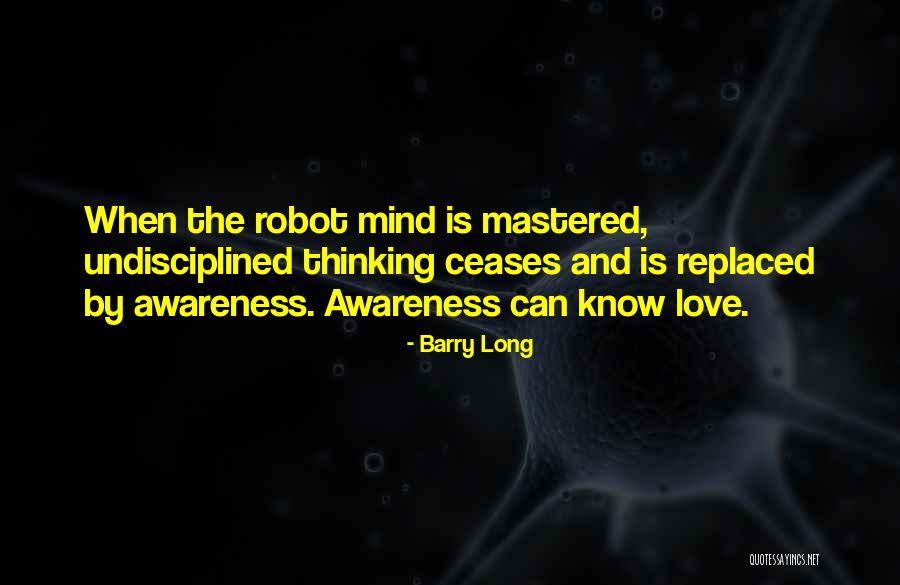 Undisciplined Mind Quotes By Barry Long Undisciplined Mind Quotes By Barry Long