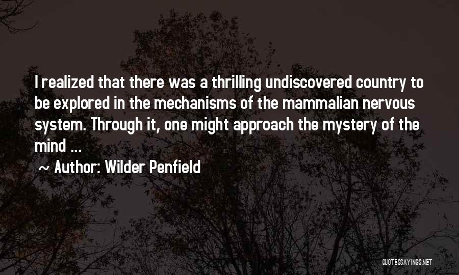 Undiscovered Country Quotes By Wilder Penfield