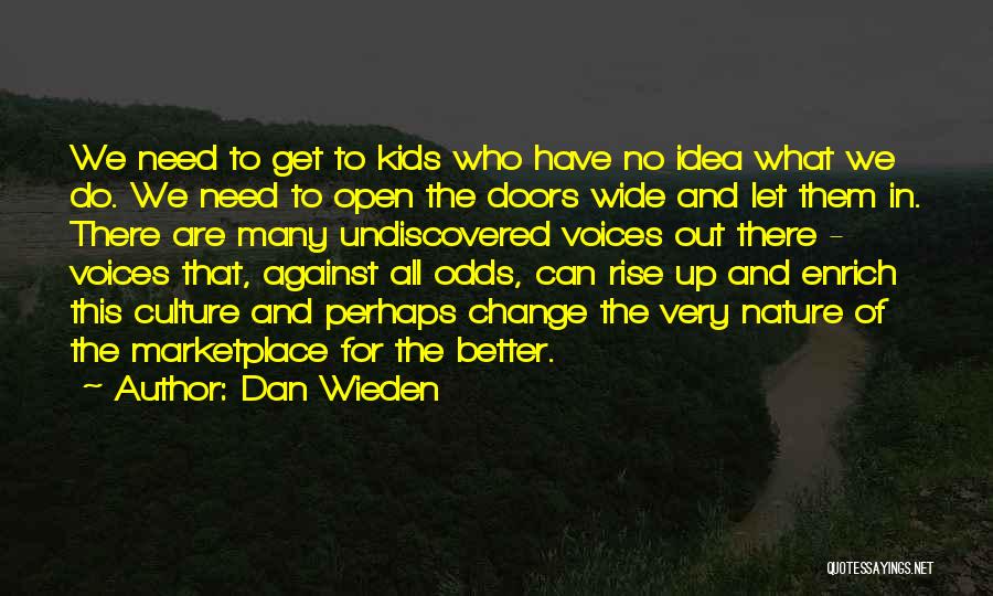 Undiscovered Quotes By Dan Wieden