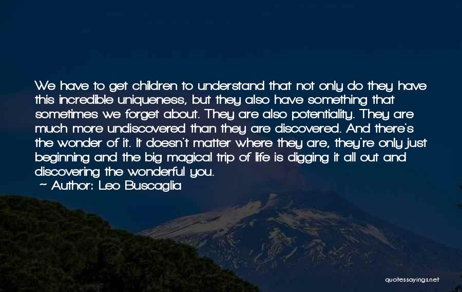 Undiscovered Quotes By Leo Buscaglia