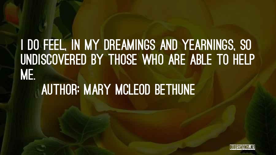 Undiscovered Quotes By Mary McLeod Bethune