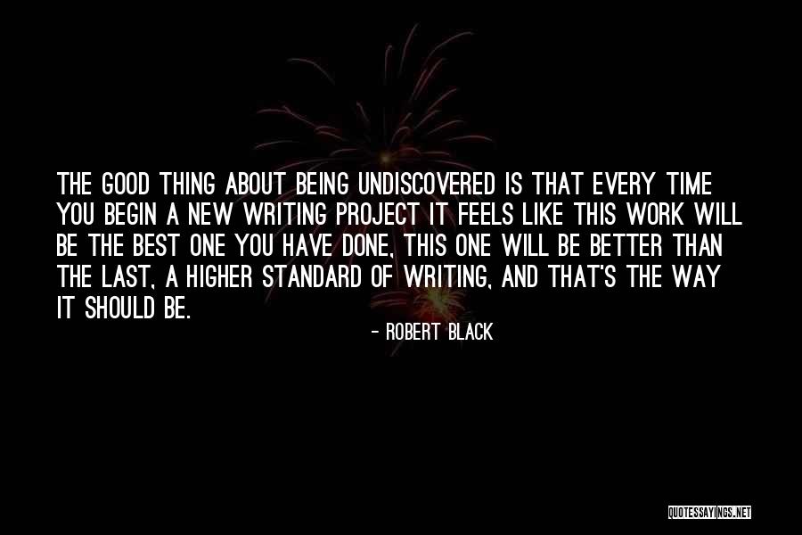 Undiscovered Writers Quotes By Robert Black Undiscovered Writers Quotes By Robert Black