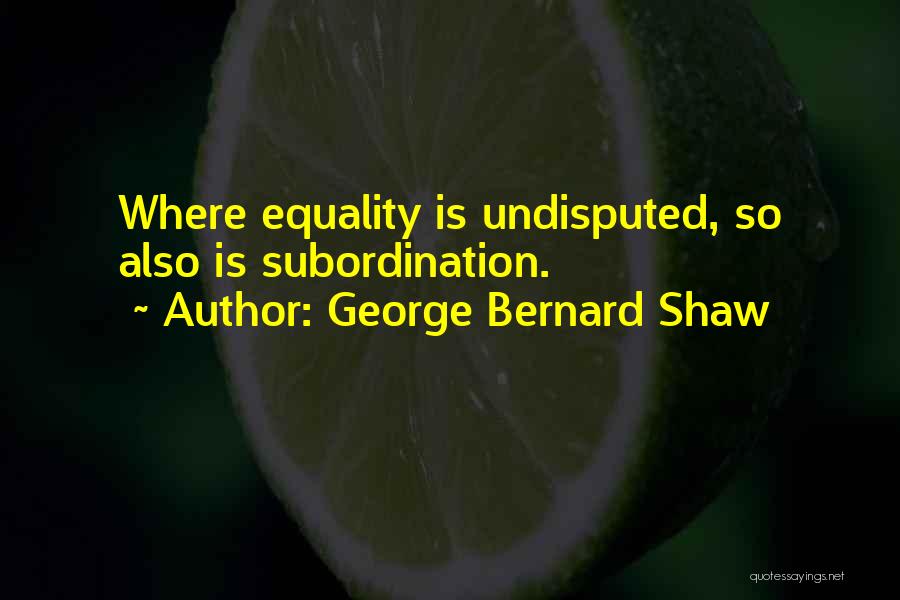 Undisputed 4 Quotes By George Bernard Shaw