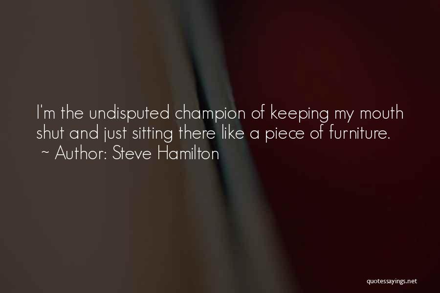 Undisputed Champion Quotes By Steve Hamilton