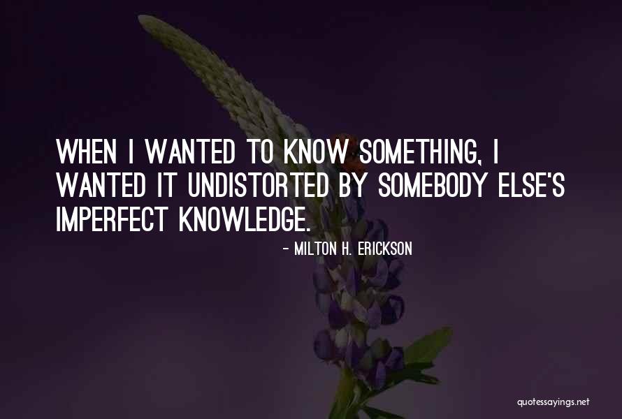 Undistorted Quotes By Milton H. Erickson Undistorted Quotes By Milton H. Erickson