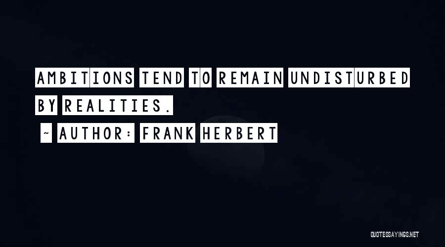 Undisturbed Quotes By Frank Herbert