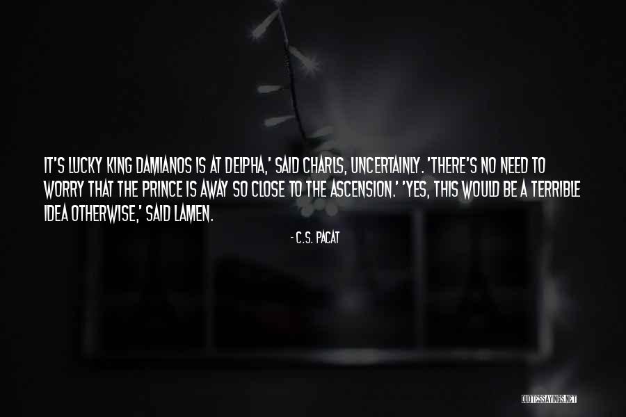Undiversified Risk Quotes By C.S. Pacat Undiversified Risk Quotes By C.S. Pacat