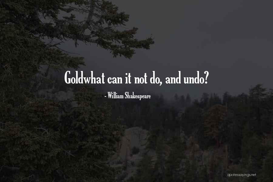 Undo Quotes By William Shakespeare Undo Quotes By William Shakespeare