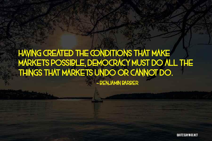 Undo Things Quotes By Benjamin Barber Undo Things Quotes By Benjamin Barber