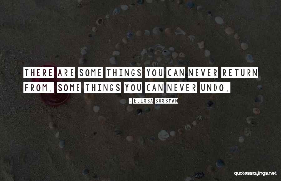 Undo Things Quotes By Elissa Sussman Undo Things Quotes By Elissa Sussman
