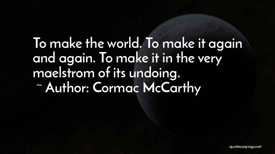 Undoing The Past Quotes By Cormac McCarthy