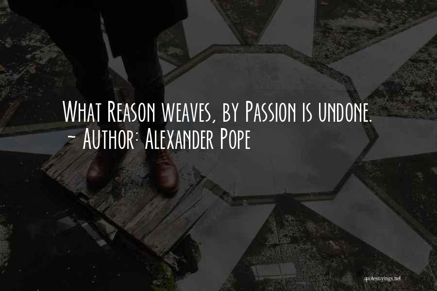 Undone Quotes By Alexander Pope
