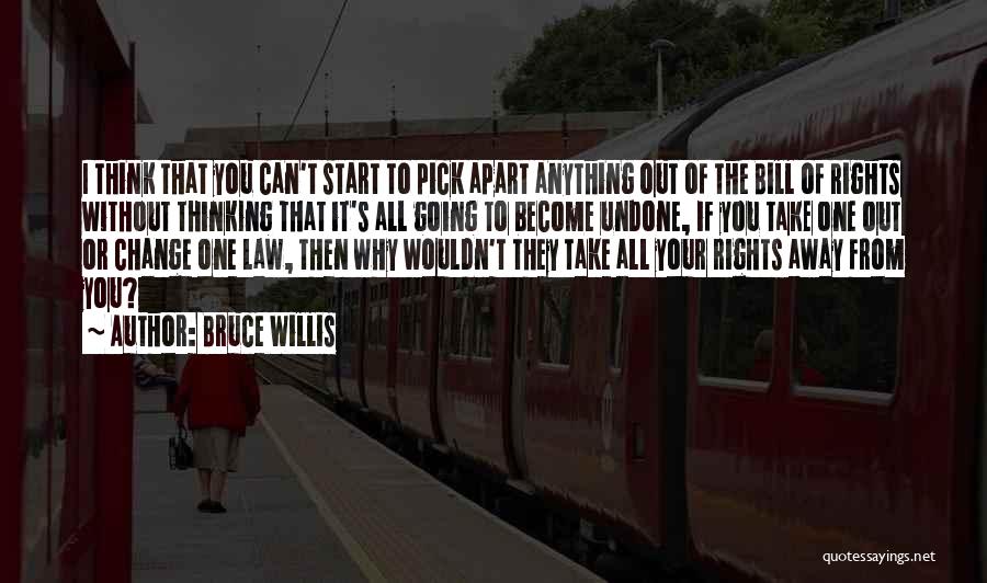 Undone Quotes By Bruce Willis