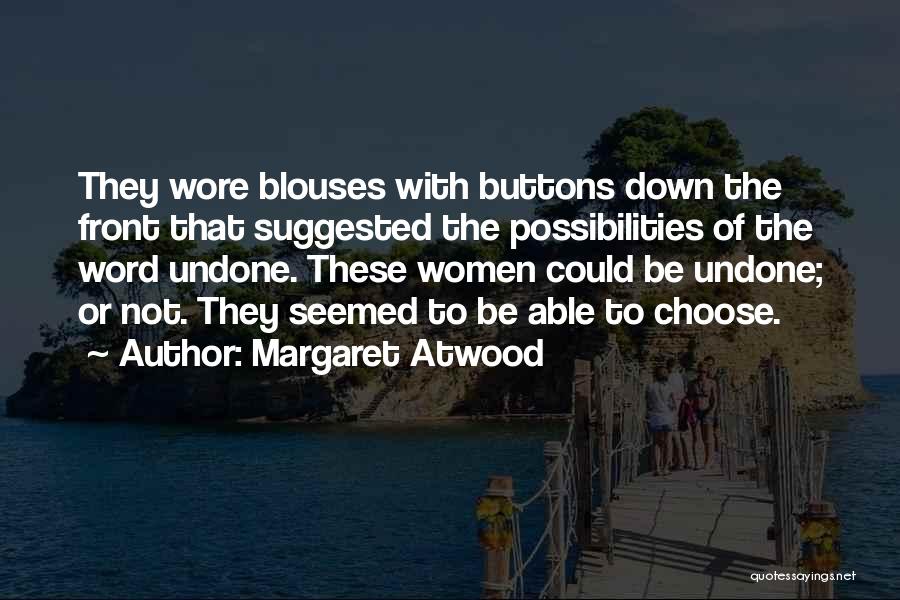 Undone Quotes By Margaret Atwood