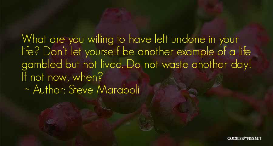 Undone Quotes By Steve Maraboli