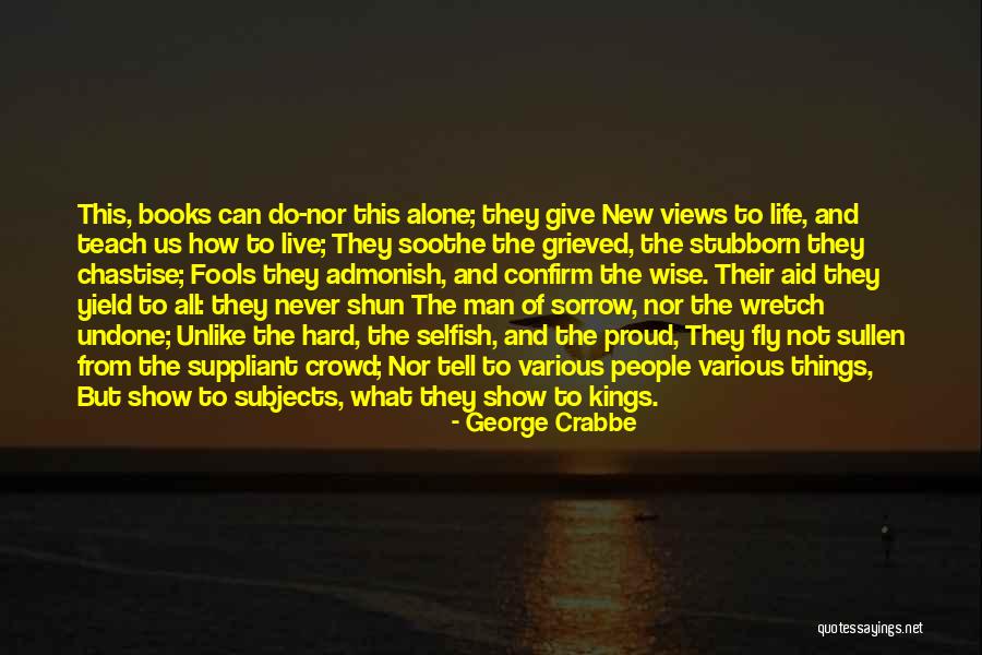 Undone Show Quotes By George Crabbe Undone Show Quotes By George Crabbe