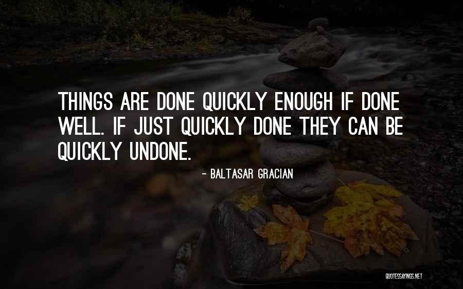 Undone Things Quotes By Baltasar Gracian Undone Things Quotes By Baltasar Gracian