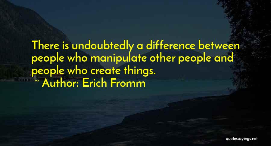 Undoubtedly Quotes By Erich Fromm